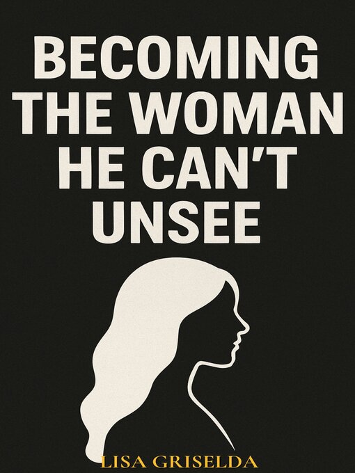 Cover image for Becoming the Woman He Can't Unsee